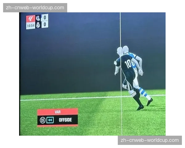 VAR再次成为焦点：法国队制胜球是否存在越位争议？
